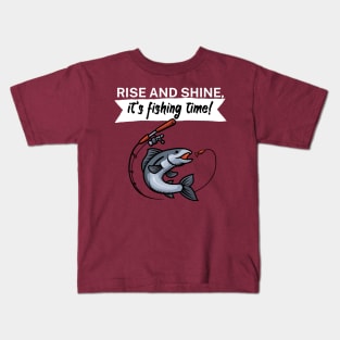 Rise and shine its fishing time Kids T-Shirt